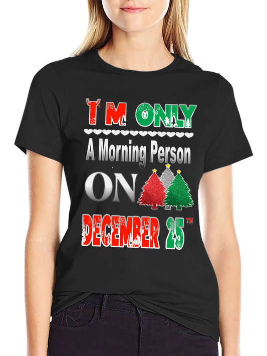 Christmas Morning Person T-Shirt Festive Holiday Tee