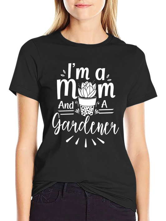 Im A Mom And A Gardener Black T-Shirt