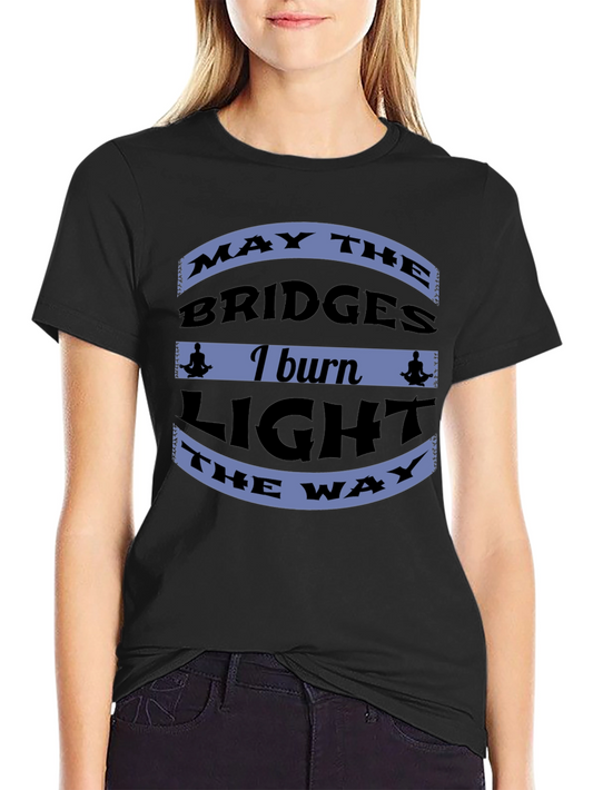 Motivational Bridges Burn Black T-Shirt