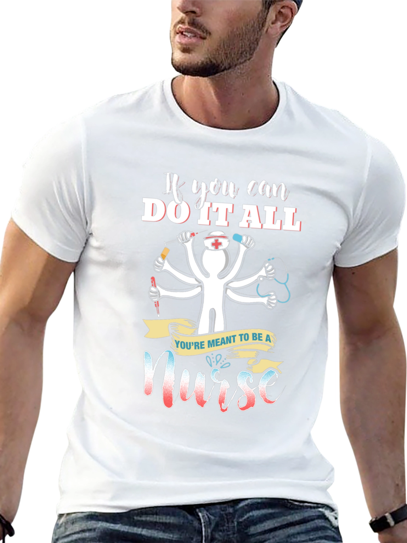 Nurse T-Shirt - If You Can Do It All