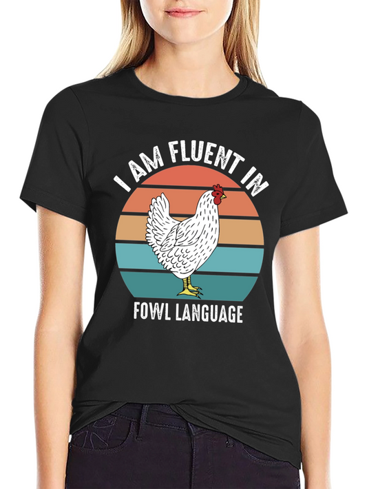 Funny Chicken T-Shirt - Fluent in Fowl Language