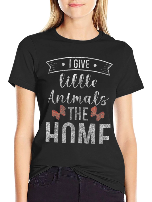 I Give Little Animals The Home T-Shirt