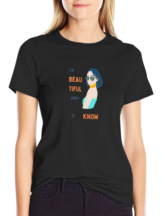 Im Beautiful and I Know It Black T-Shirt