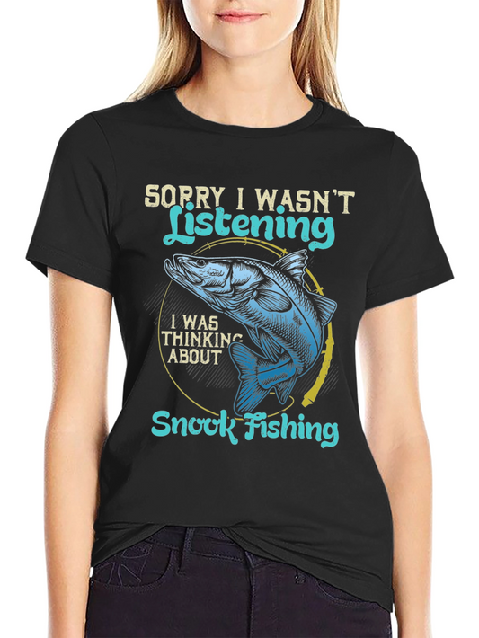 Snook Fishing T-Shirt - Sorry I Wasnt Listening Tee