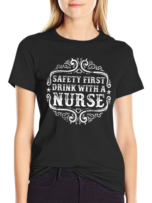 Safety First Drink With a Nurse Black T-Shirt