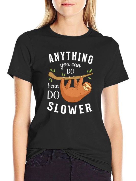 Funny Sloth T-Shirt: Anything You Can Do I Can Do Slower