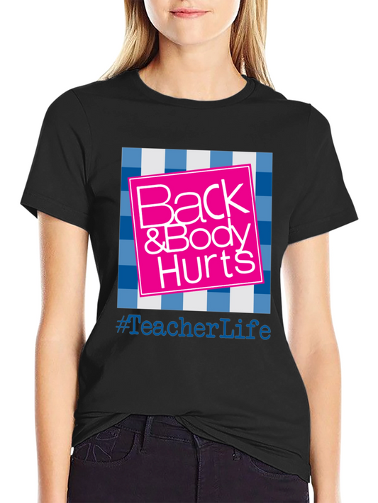Teacher Life Back & Body Hurts Graphic Tee