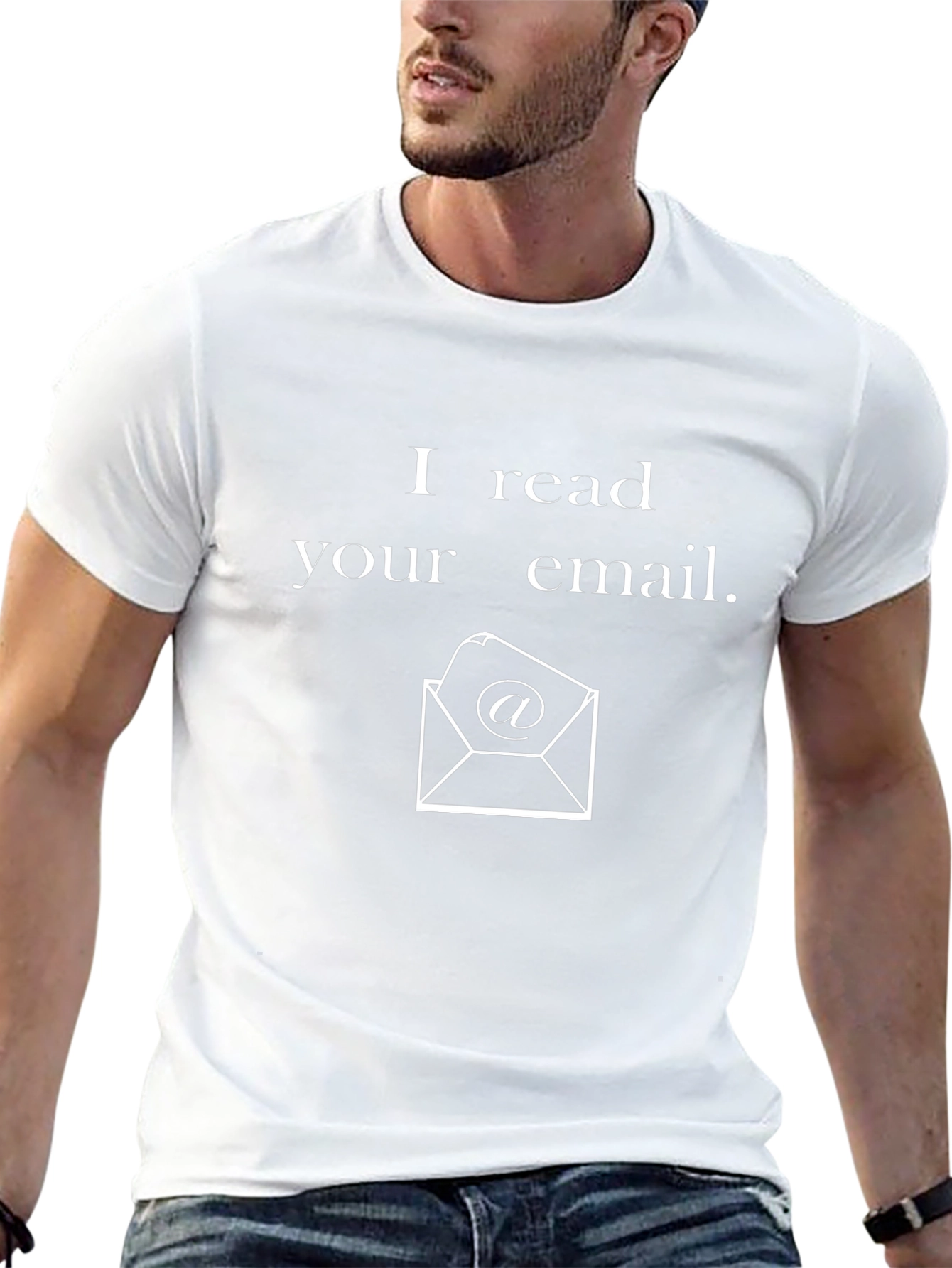I Read Your Email T-Shirt - Novelty Graphic Tee
