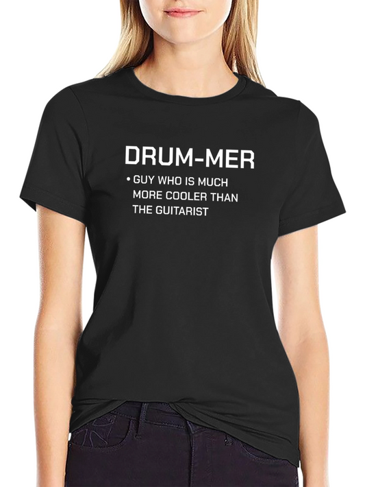 Drummer T-Shirt: Cooler Than Guitarist