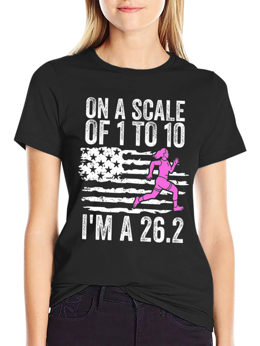 On a Scale of 1 to 10 Im a 26.2 Marathon Runner T-Shirt