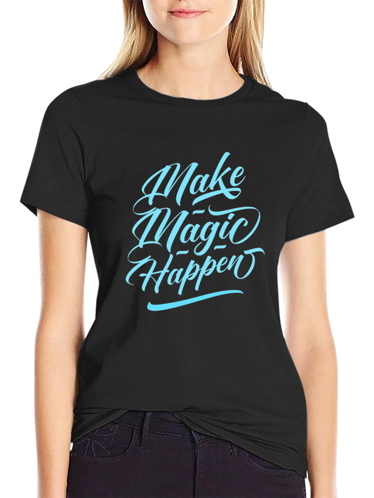 Make Magic Happen Graphic Tee - Casual Comfort