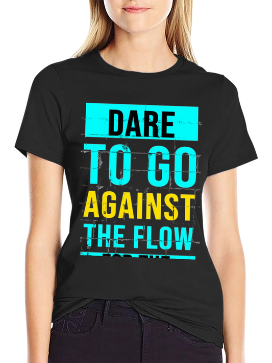 Dare to Go Against the Flow Graphic T-Shirt