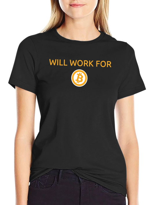 Will Work for Bitcoin T-Shirt
