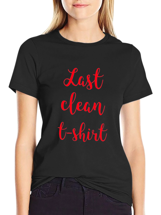 Last Clean T-Shirt - Novelty Graphic Tee