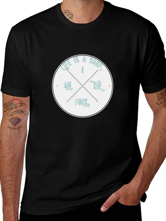 Life is a Soup I am the Fork T-Shirt