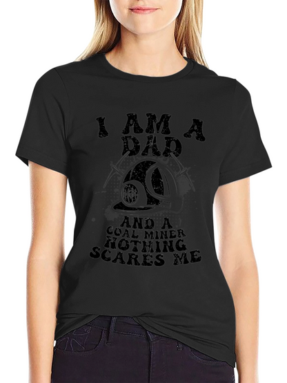I Am A Dad & Coal Miner T-Shirt