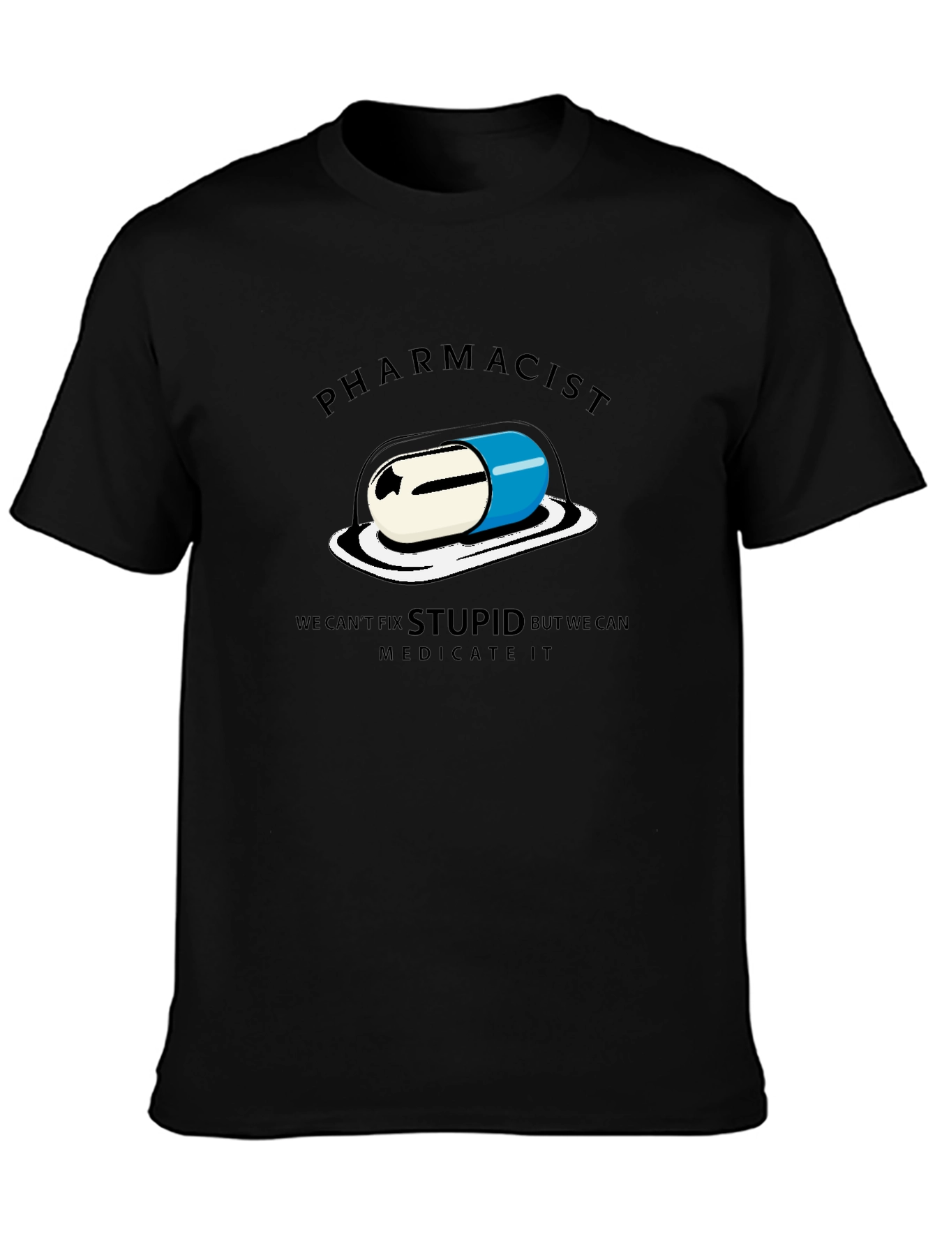 Pharmacist - We Can Medicate Stupid T-Shirt