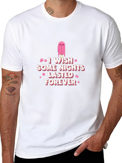I Wish Some Nights Lasted Forever Black T-Shirt