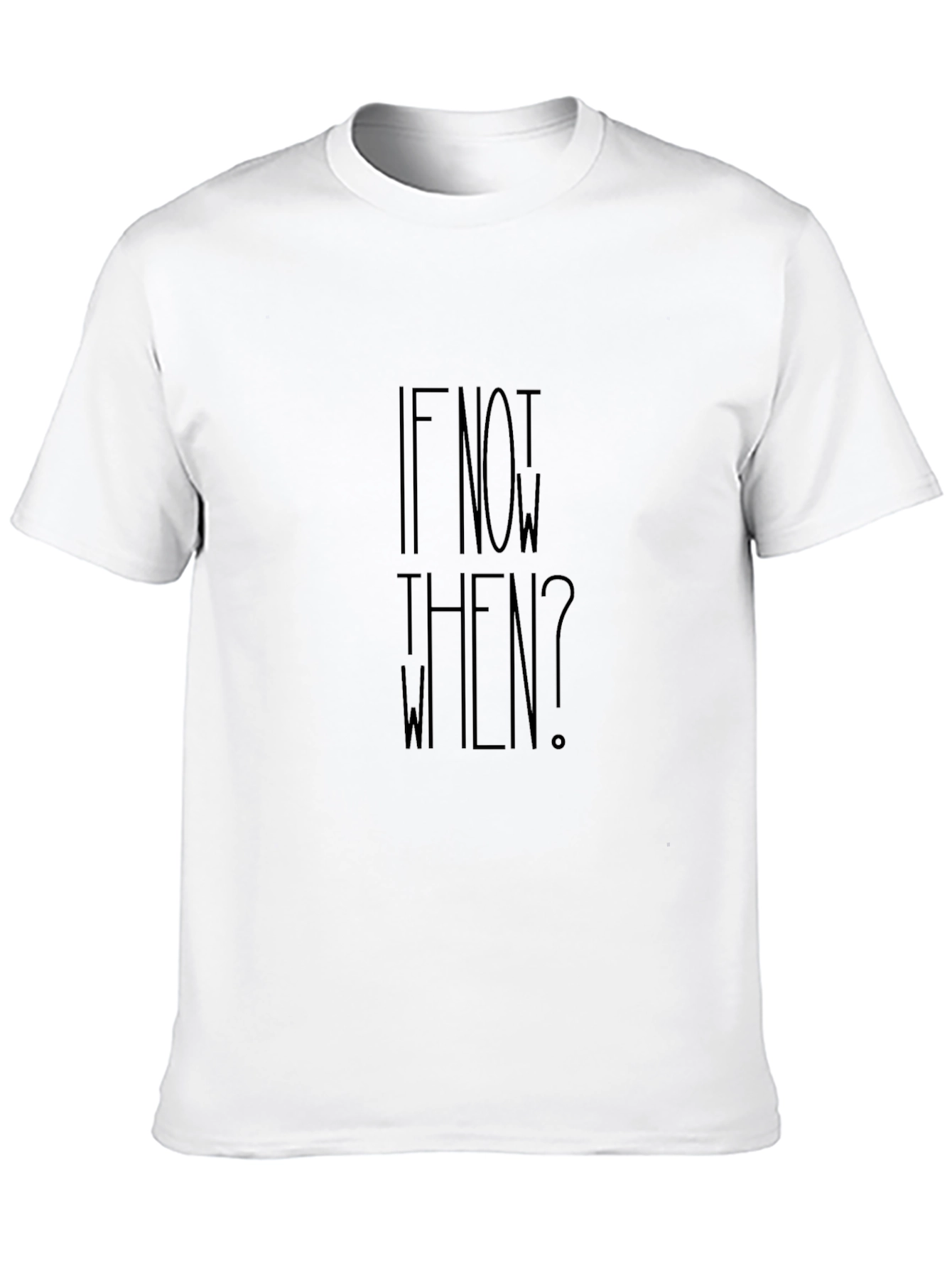 Motivational If Not Now When? Black T-Shirt