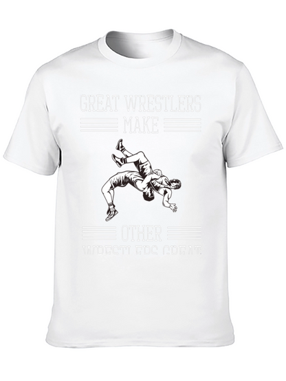 Great Wrestlers Make Other Wrestlers Great T-Shirt