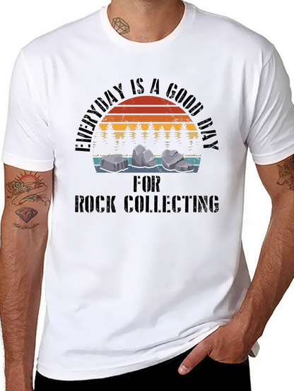 Rock Collecting T-Shirt - Everyday is a Good Day