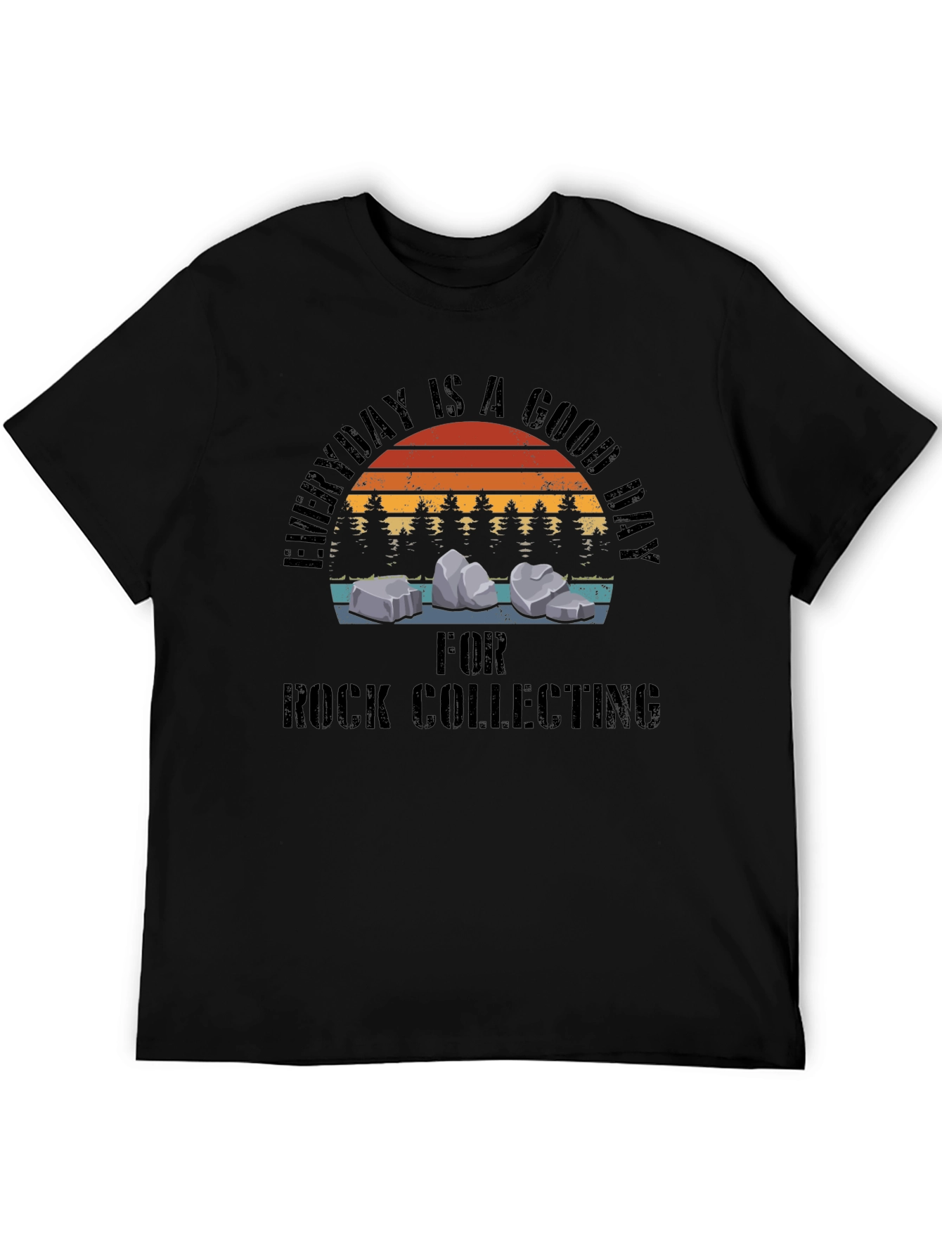 Rock Collecting T-Shirt - Everyday is a Good Day