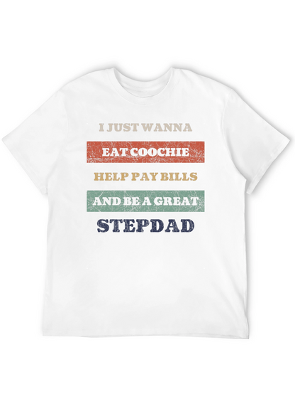 Eat Coochie Pay Bills Be a Great Stepdad T-Shirt