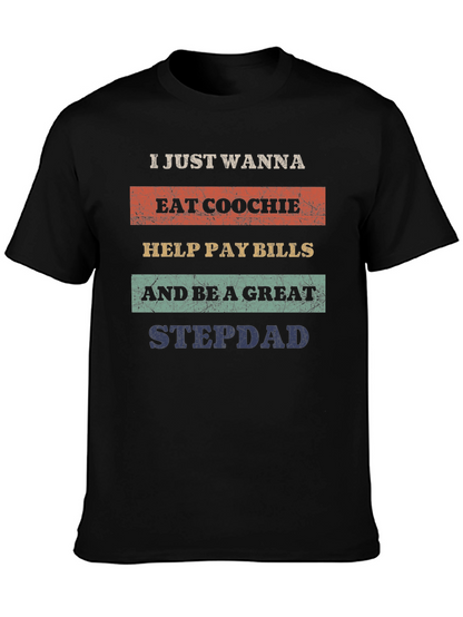 Eat Coochie Pay Bills Be a Great Stepdad T-Shirt