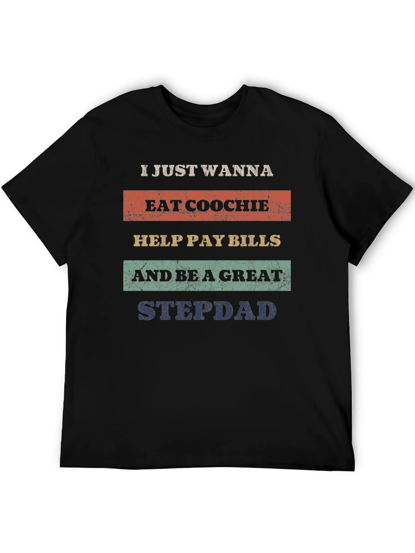 Eat Coochie Pay Bills Be a Great Stepdad T-Shirt