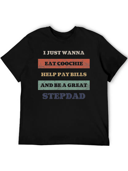 Eat Coochie Pay Bills Be a Great Stepdad T-Shirt