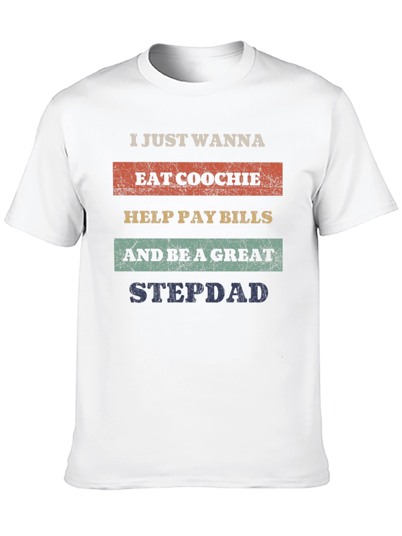 Eat Coochie Pay Bills Be a Great Stepdad T-Shirt
