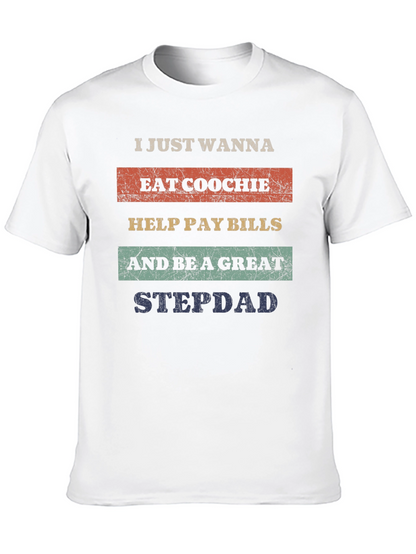 Eat Coochie Pay Bills Be a Great Stepdad T-Shirt
