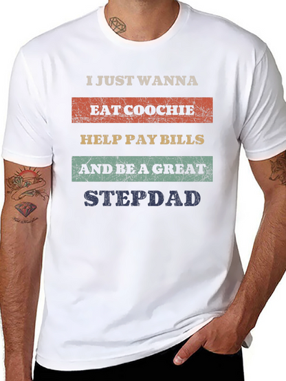 Eat Coochie Pay Bills Be a Great Stepdad T-Shirt