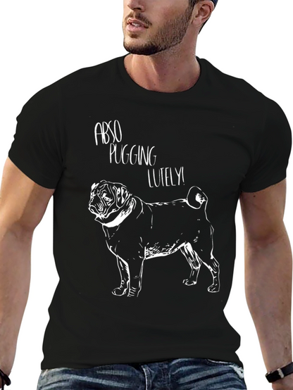 Abso Pugging Lutely T-Shirt - Pug Graphic Tee