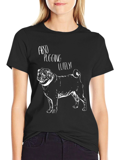 Abso Pugging Lutely T-Shirt - Pug Graphic Tee