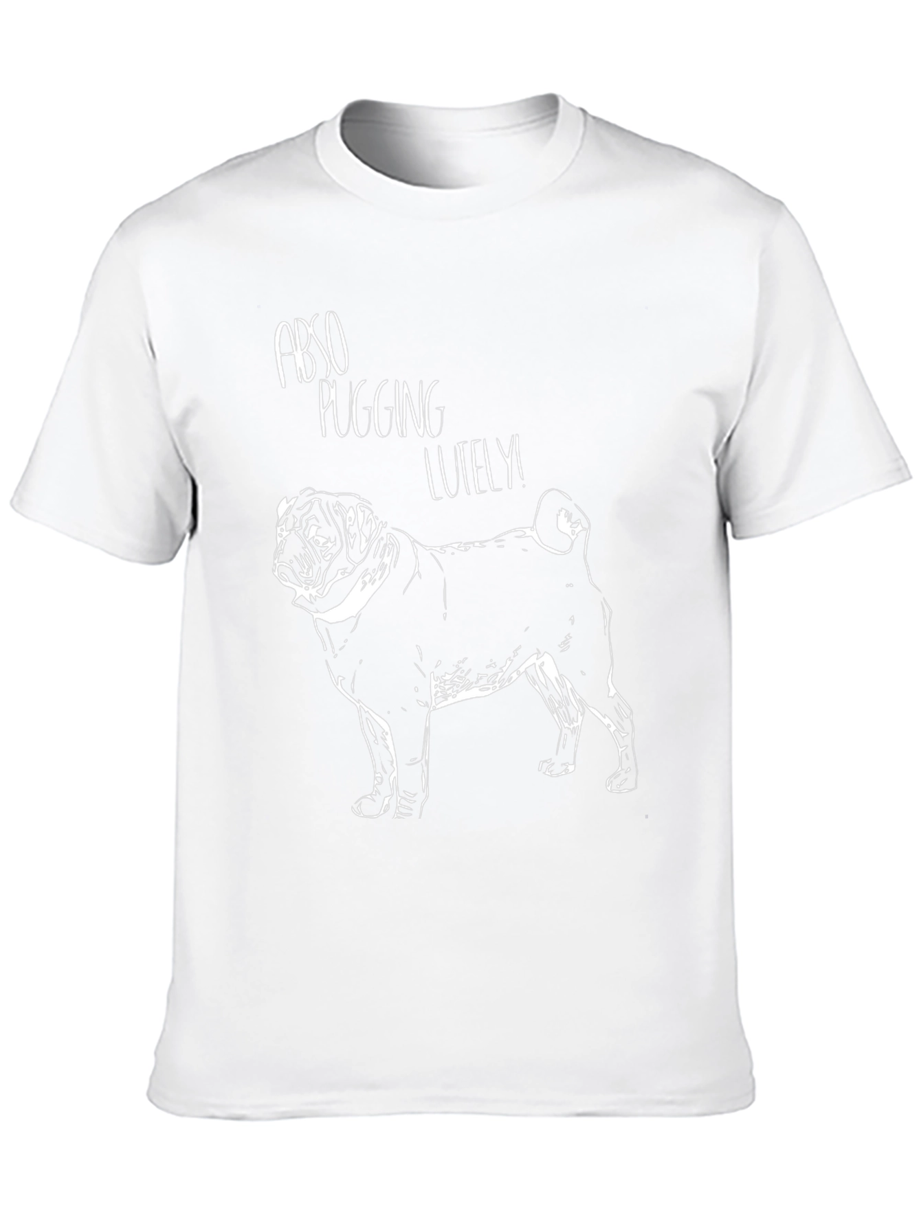 Abso Pugging Lutely T-Shirt - Pug Graphic Tee