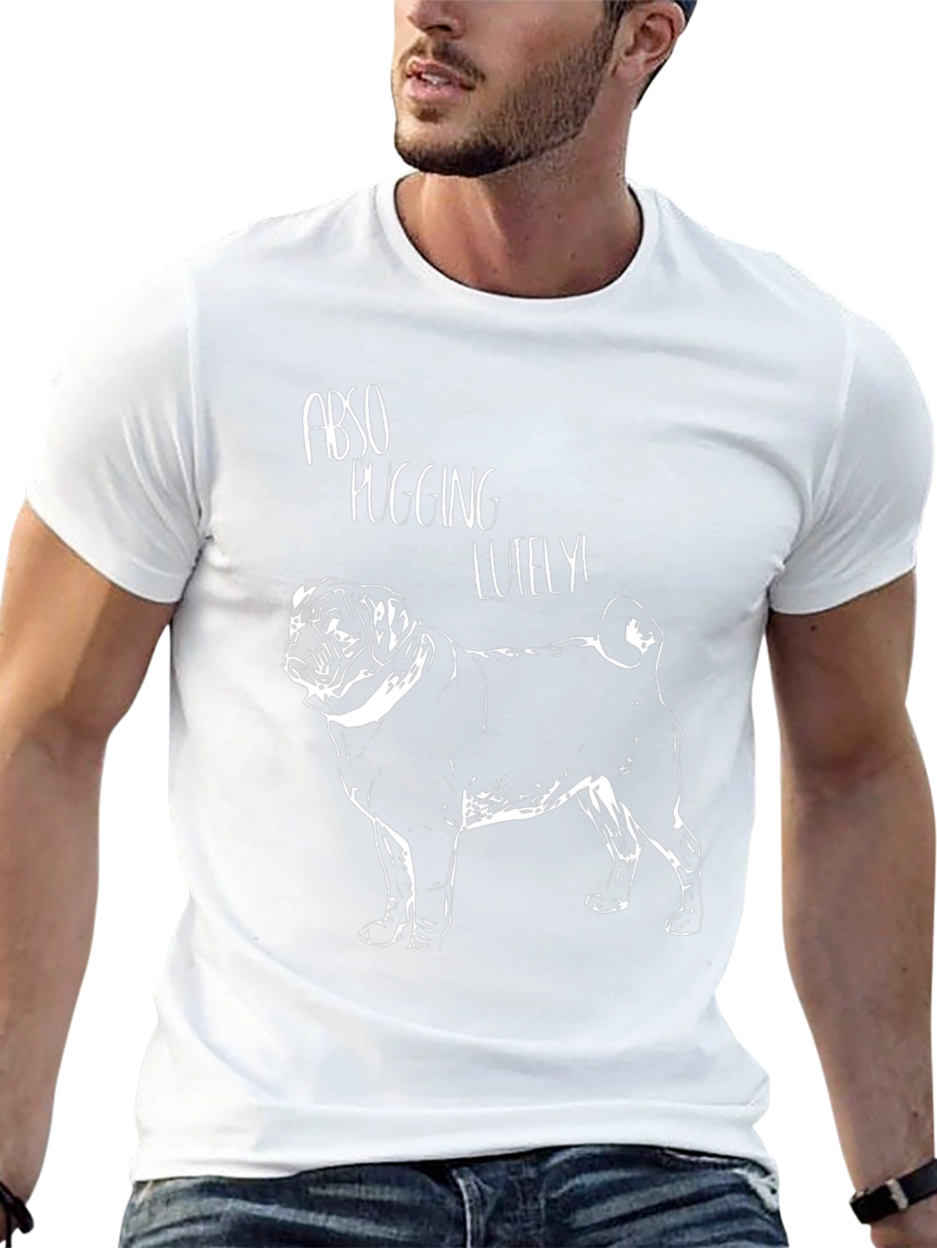 Abso Pugging Lutely T-Shirt - Pug Graphic Tee