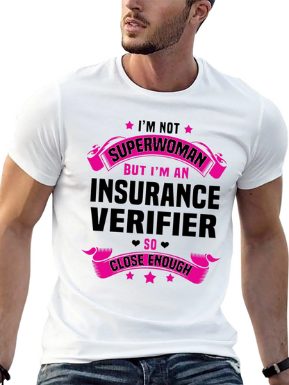 Insurance Verifier T-Shirt - Superwoman Close Enough
