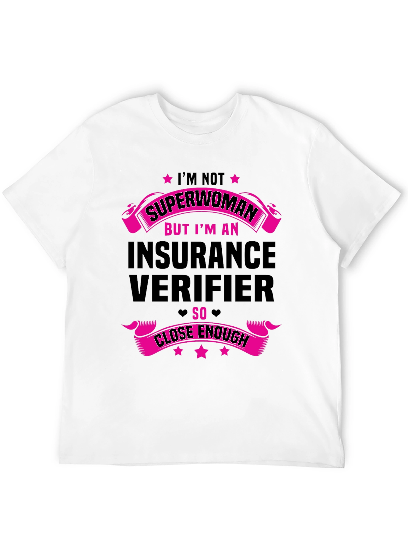 Insurance Verifier T-Shirt - Superwoman Close Enough
