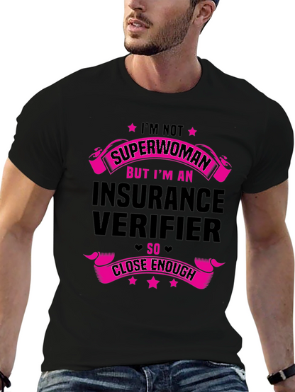 Insurance Verifier T-Shirt - Superwoman Close Enough