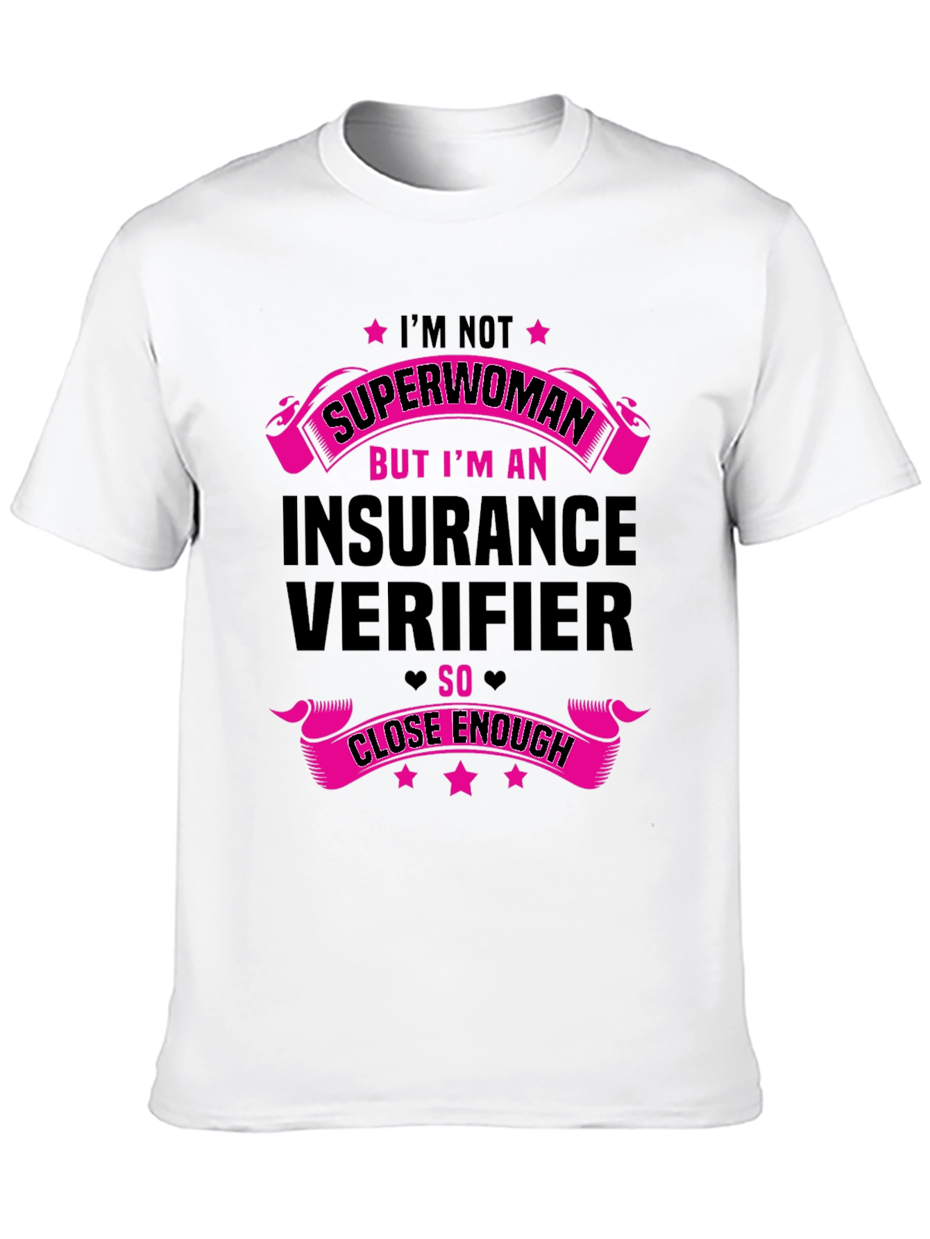 Insurance Verifier T-Shirt - Superwoman Close Enough