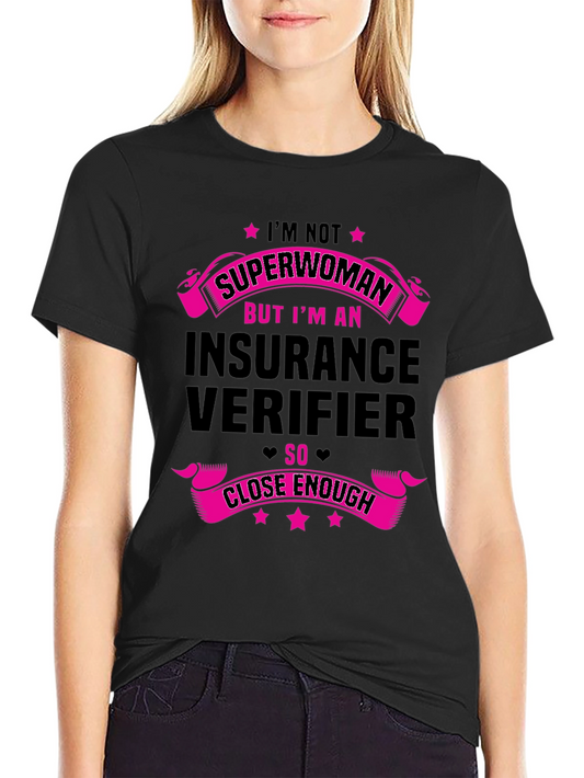 Insurance Verifier T-Shirt - Superwoman Close Enough