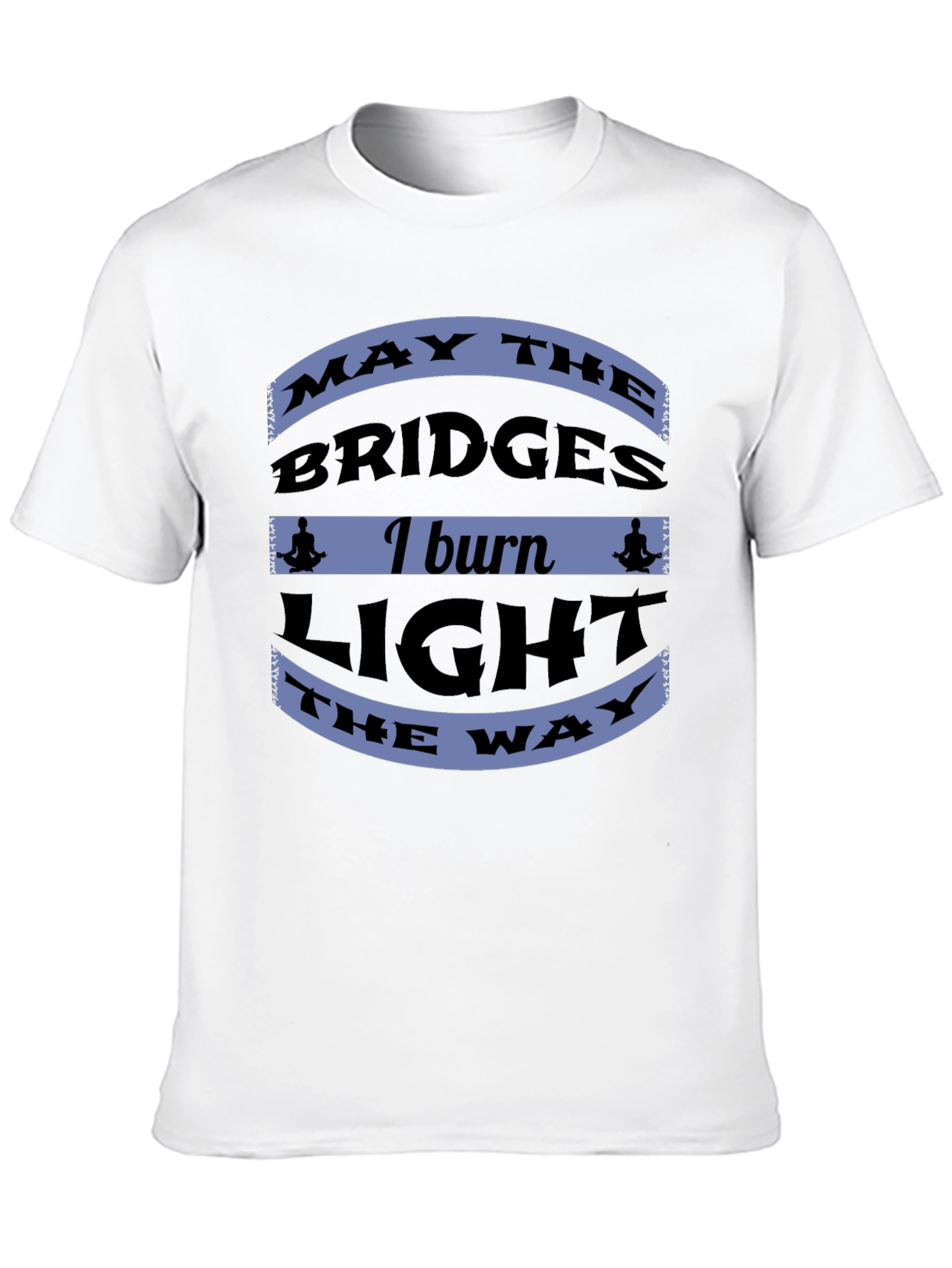 Motivational Bridges Burn Black T-Shirt