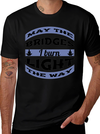 Motivational Bridges Burn Black T-Shirt