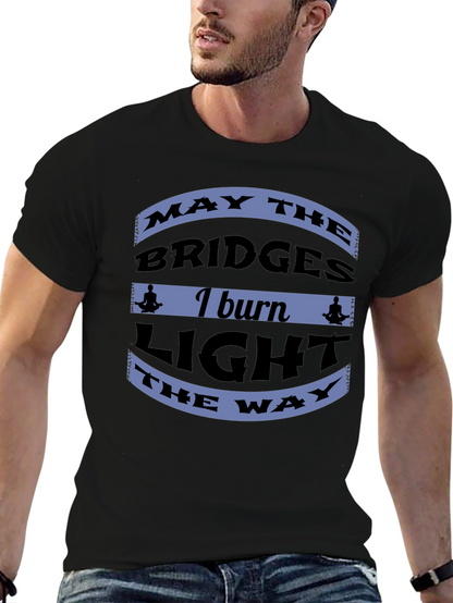Motivational Bridges Burn Black T-Shirt