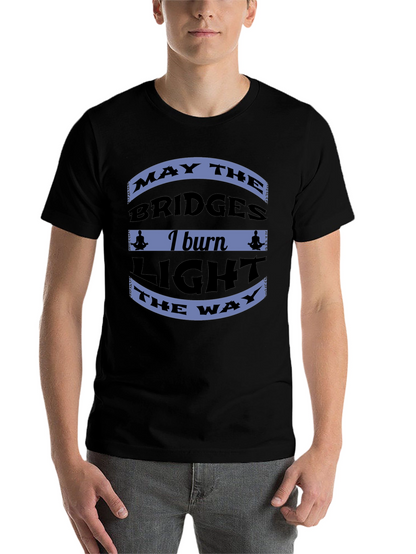 Motivational Bridges Burn Black T-Shirt