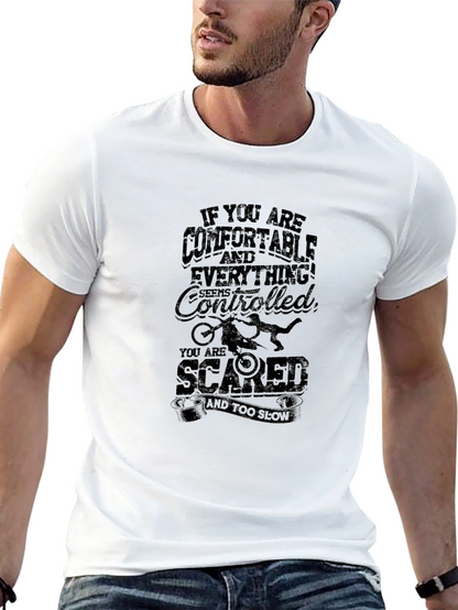 Comfortable? Then Youre Scared T-Shirt