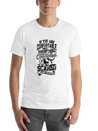 Comfortable? Then Youre Scared T-Shirt