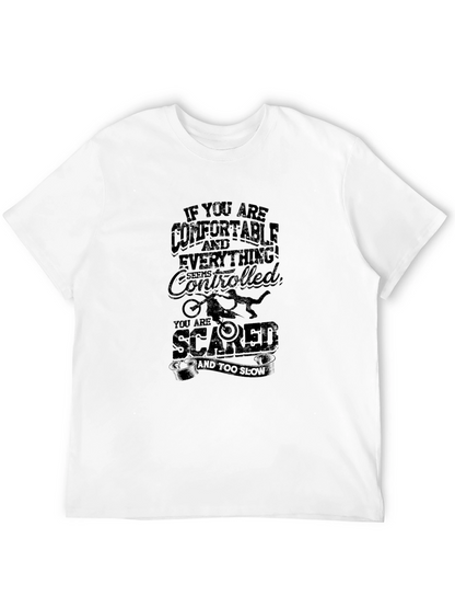 Comfortable? Then Youre Scared T-Shirt