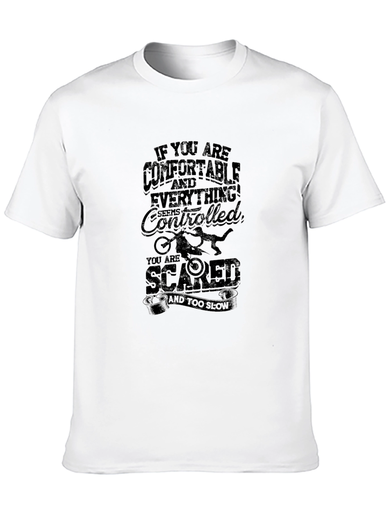 Comfortable? Then Youre Scared T-Shirt